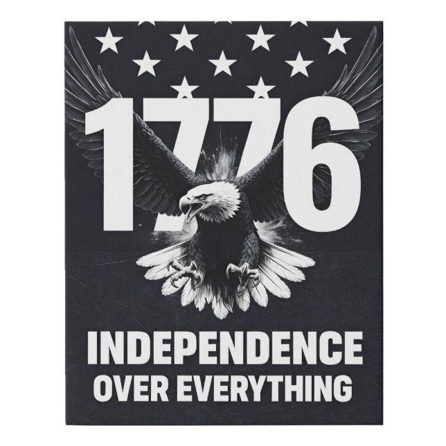 Independence Over Everything  Faux Canvas Print (Front)