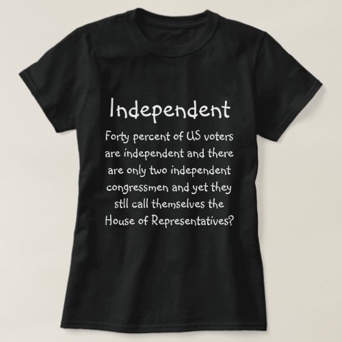 Independent40 of US voters are independent  T_Shirt