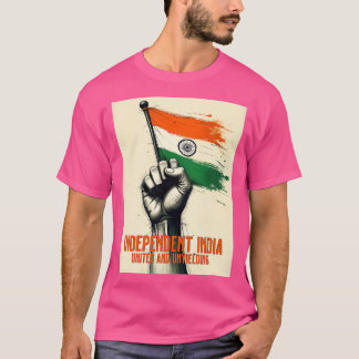 Independent India United and Unyielding T-Shirt