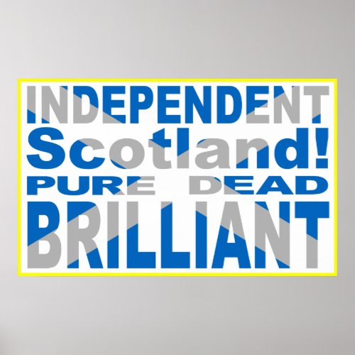 Independent Scotland Pure Dead Brilliant Poster