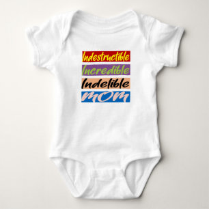 Indestructible, Incredible, Indelible Mom Baby Bodysuit