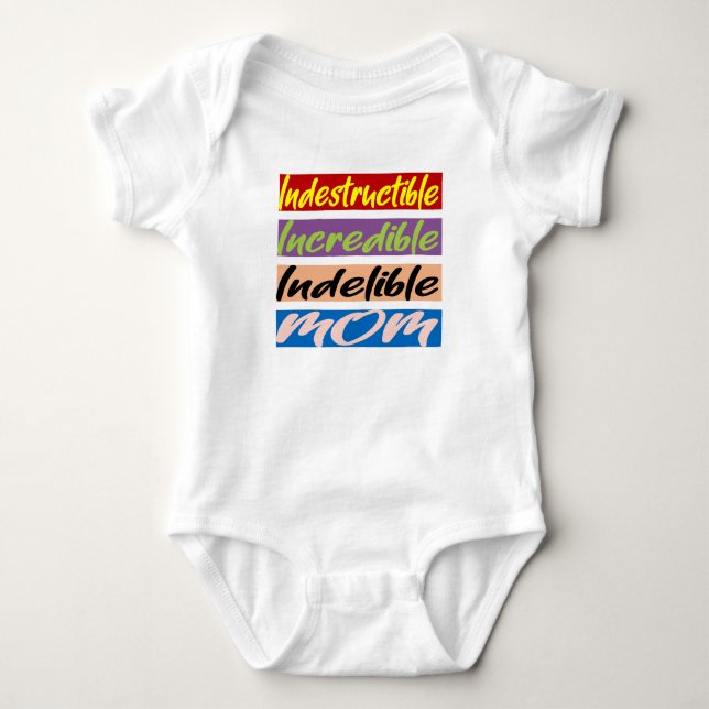 Indestructible, Incredible, Indelible Mom Baby Bodysuit (Front)