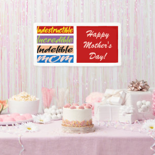 Indestructible, Incredible, Indelible Mom Banner