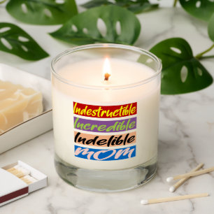 Indestructible, Incredible, Indelible Mom Scented Candle