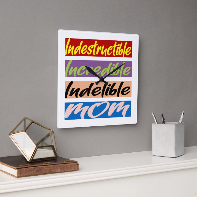 Indestructible, Incredible, Indelible Mom Square Wall Clock (Office)
