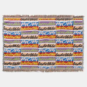 Indestructible, Incredible, Indelible Mom Throw Blanket