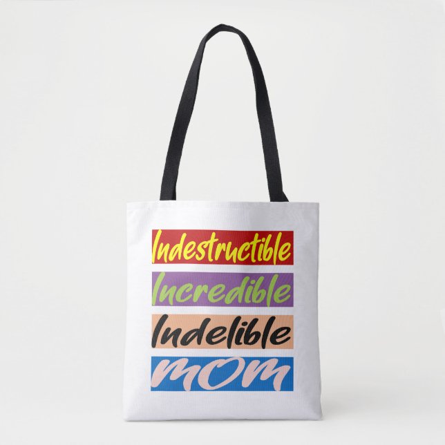 Indestructible, Incredible, Indelible Mom Tote Bag (Front)