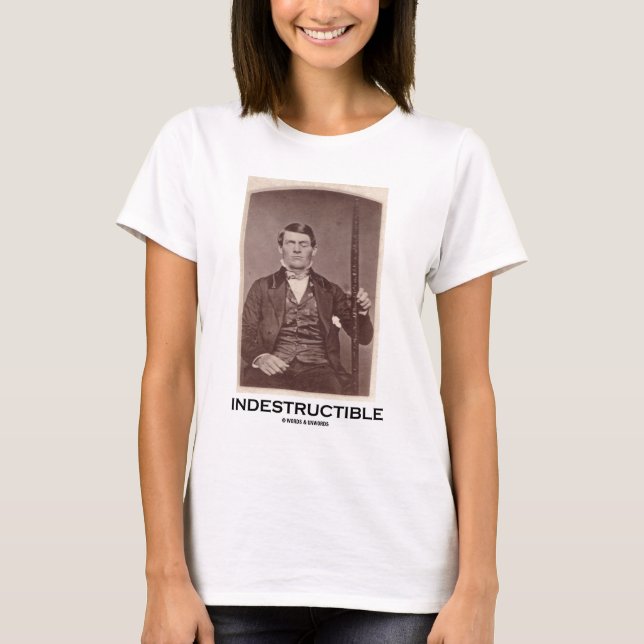 Indestructible (Phineas Gage) T-Shirt (Front)