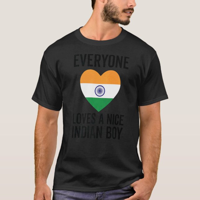 India Flag  Everyone Loves A Nice Indian Boy T-Shirt (Front)