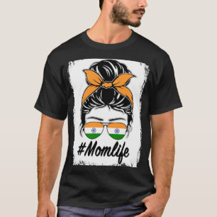 India Flag Indian Mom Messy Bun Mom Life T-Shirt