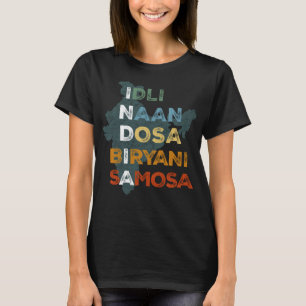 India Indian Food Culture Naan Dosa Biryani Funny T-Shirt