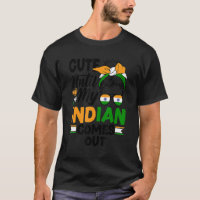 India Indian India Flag Cute Until My Indian Comes T-Shirt