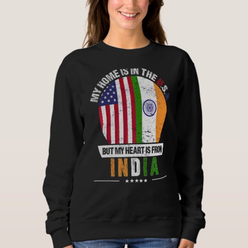 Indian American Patriot Heart Is From India Grown Sweatshirt