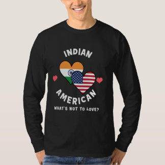 Indian American What's Not To Love Heart Flags T-Shirt