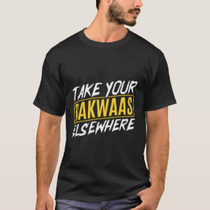 Indian Desi Punjabi Take Your Bakwaas Elsewhere T-Shirt