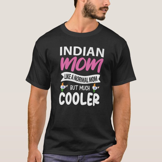 Indian Mom Like A Normal Mom But Much Cooler   T-Shirt (Front)