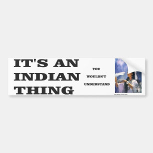 INDIAN THING-BUMPER BUMPER STICKER