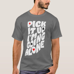 Indiana Euchre Pick It Up Im Going Alone Card Game T-Shirt