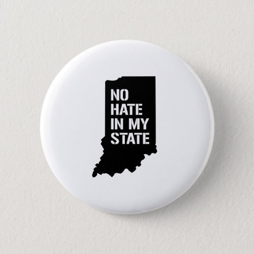 Indiana No Hate In My State Pinback Button