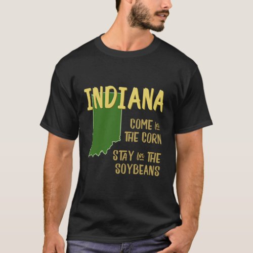 Indiana Slogan Come For The Corn T_Shirt