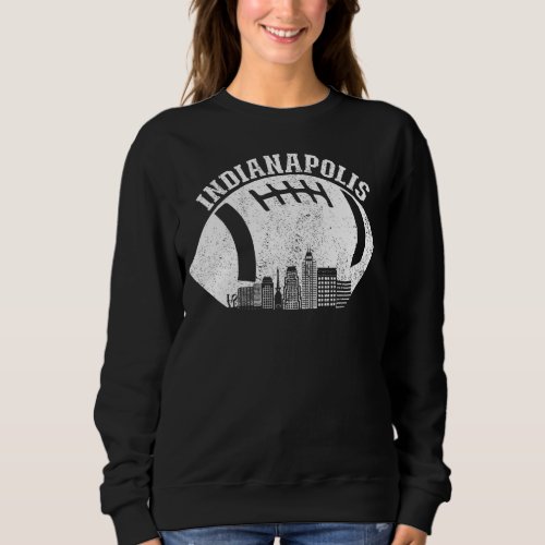 Indianapolis Skyline Football Fan Indianapolis Foo Sweatshirt