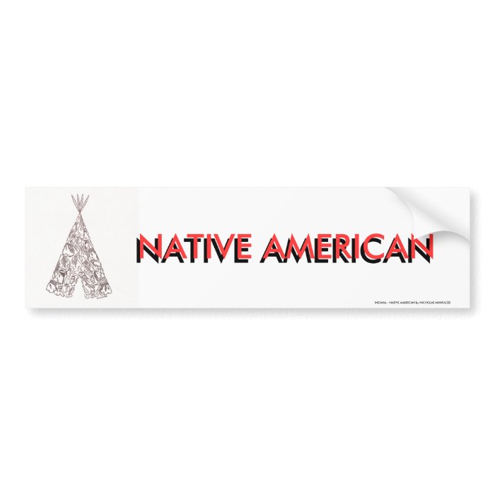 INDIANS   TEPEE   made of little native Americans Bumper Sticker