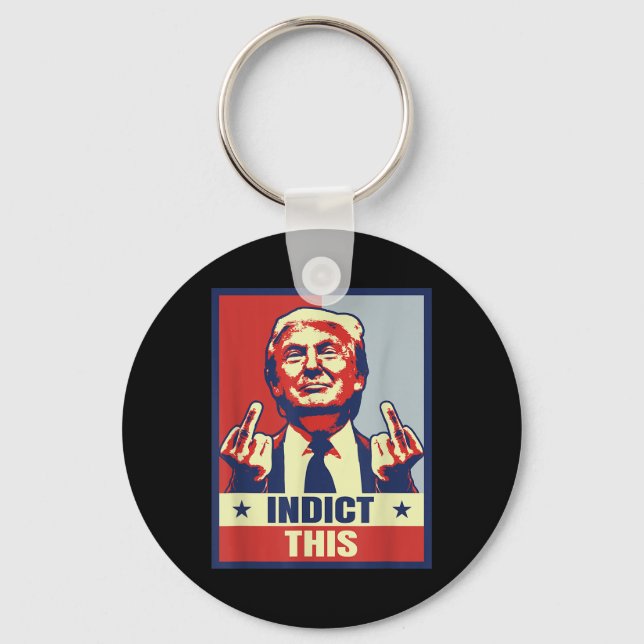 Indict This, Funny Trump Shirts 2024  Keychain (Front)
