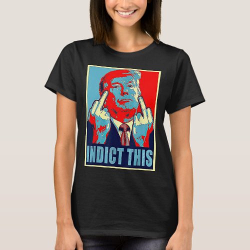 Indict This Political Arrest For Republican Funny  T_Shirt