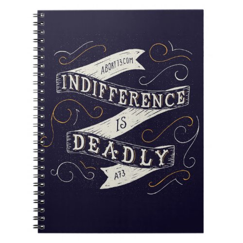 Indifference is Deadly  Abort73com Notebook