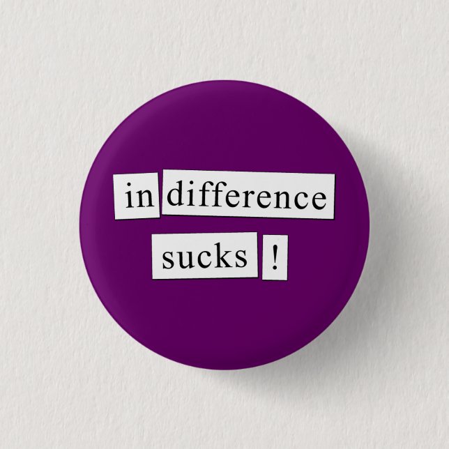 indifference sucks! pinback button (Front)