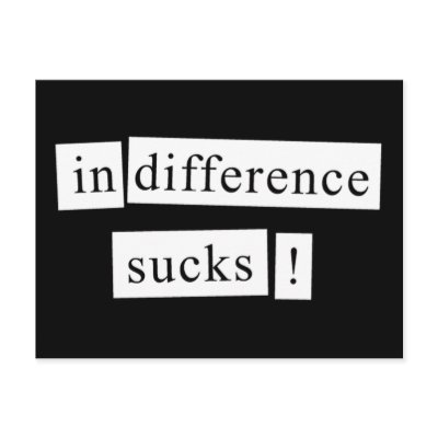 http://rlv.zcache.com/indifference_sucks_postcard-p239836344973628197envli_400.jpg
