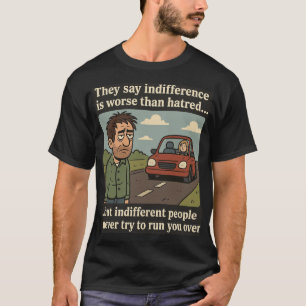 Indifference T-Shirt