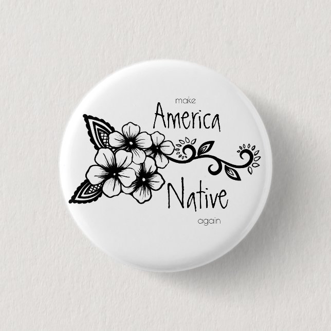 Indigenous Floral Ayasha Make America Native Again Button (Front)