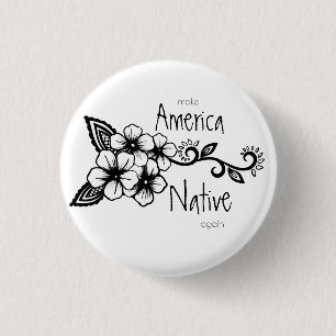 Indigenous Floral Ayasha Make America Native Again Button