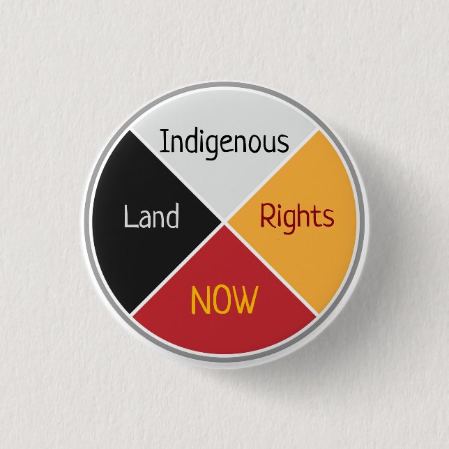 Indigenous Land Rights Now Button (Front)