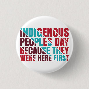 Indigenous Peoples Day Because They Were Here 1st Button