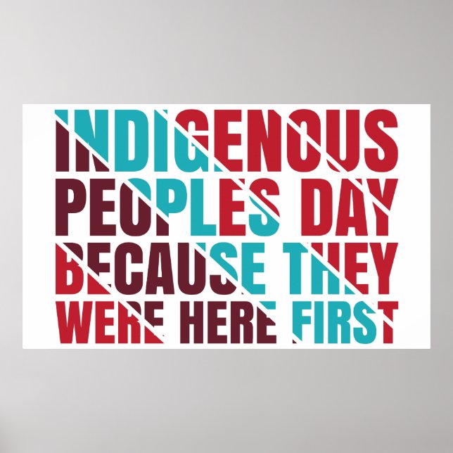 Indigenous Peoples Day Because They Were Here 1st Poster (Front)