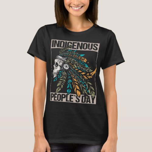 Indigenous Peoples day design Skull with Indian he T_Shirt