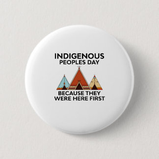 Indigenous Peoples Day They Were Here First Native Button