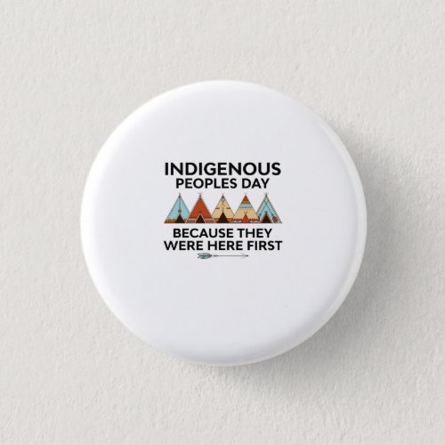 Indigenous Peoples Day They Were Here First Native Button