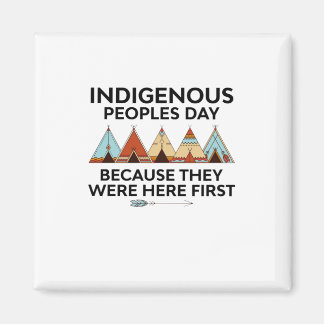Indigenous Peoples Day They Were Here First Native Magnet