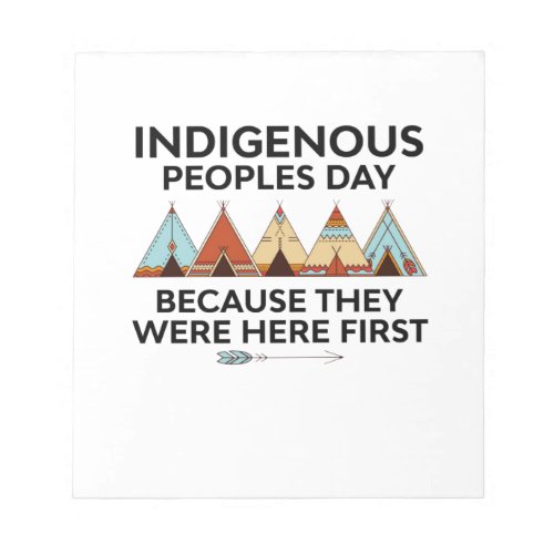 Indigenous Peoples Day They Were Here First Native Notepad