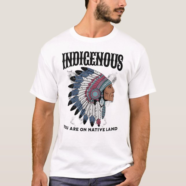Indigenous YOU ARE ON NATIVE LAND  T-Shirt (Front)