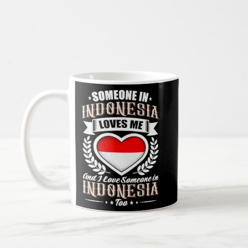 Indonesia Heart Flag Someone in Indonesia Loves Me Coffee Mug