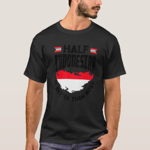 Indonesia Indonesian Flag Half Indonesian Funny Pr T-Shirt