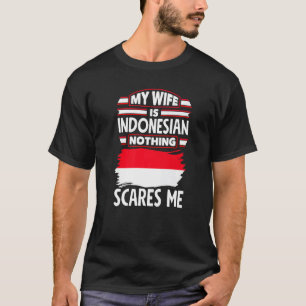 Indonesia Indonesian Flag My Wife Is Indonesian Fu T-Shirt