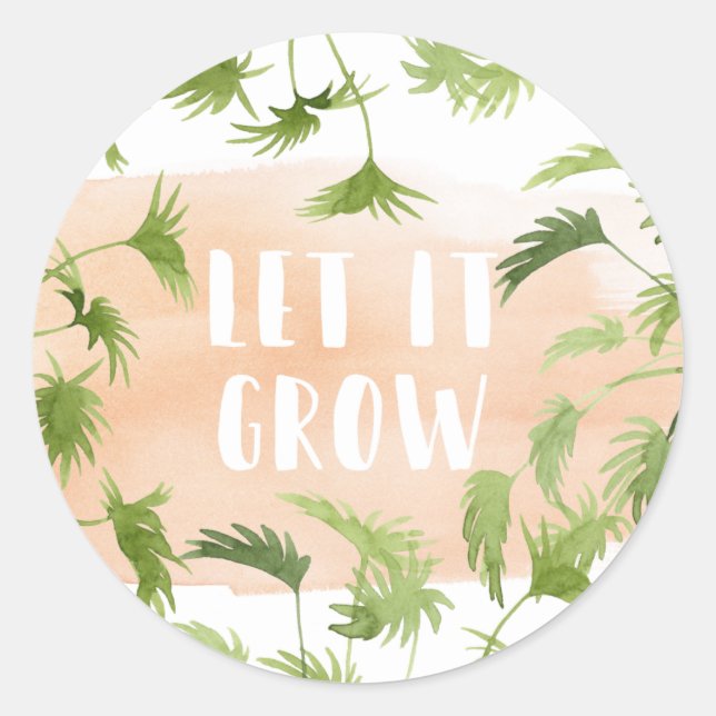 Indoor Oasis | Let it Grow Classic Round Sticker (Front)