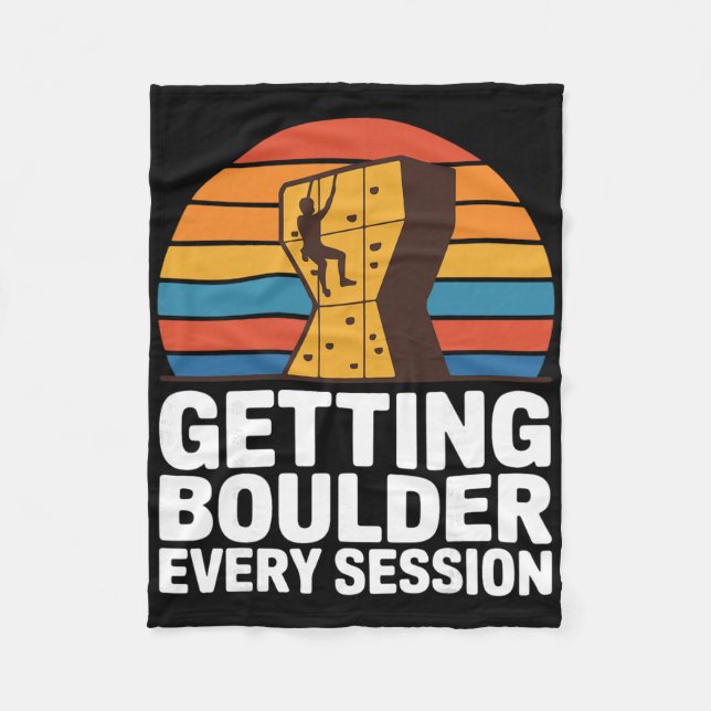 Indoor Rock Climbing Quote Getting Boulder Every C Fleece Blanket (Front)