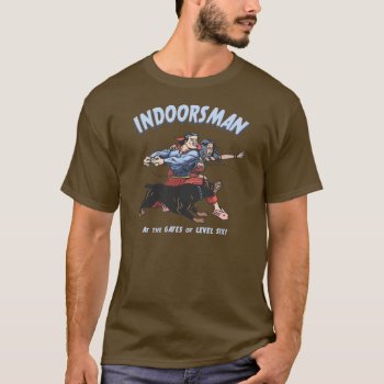 Indoorsman Ii T-shirt by kbilltv at Zazzle