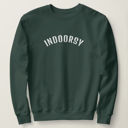 iNDOORSY Sweatshirt